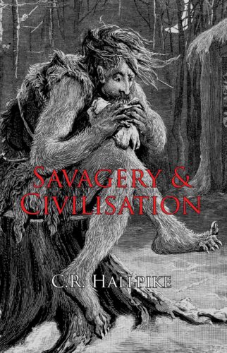 Savagery And Civilisation By Christopher Hallpike